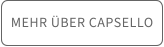 MEHR ÜBER CAPSELLO